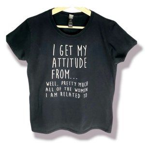 I GET MY ATTITUDE FROM...Women's Cotton Tee Size Medium